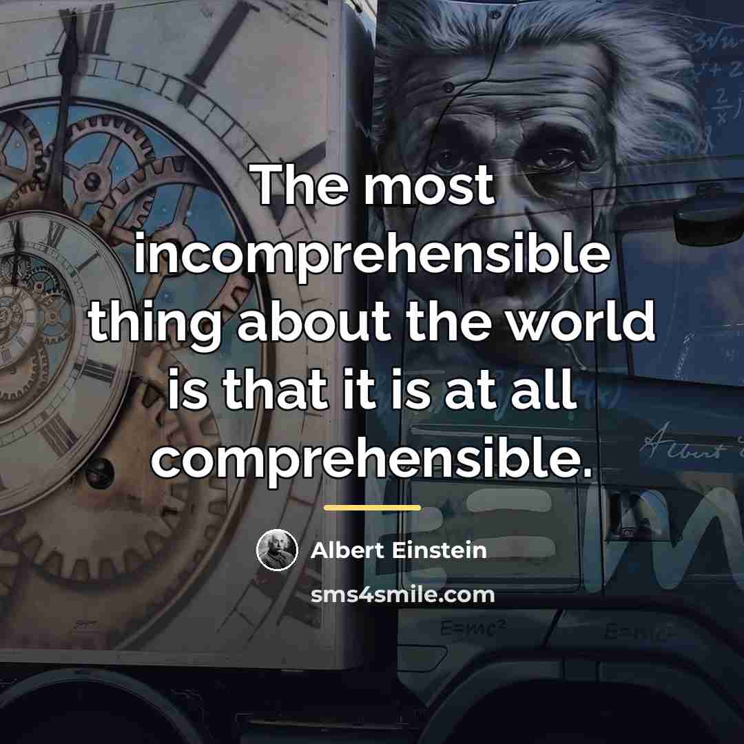 “The most incomprehensible thing about the world is that it…” quote by Albert Einstein