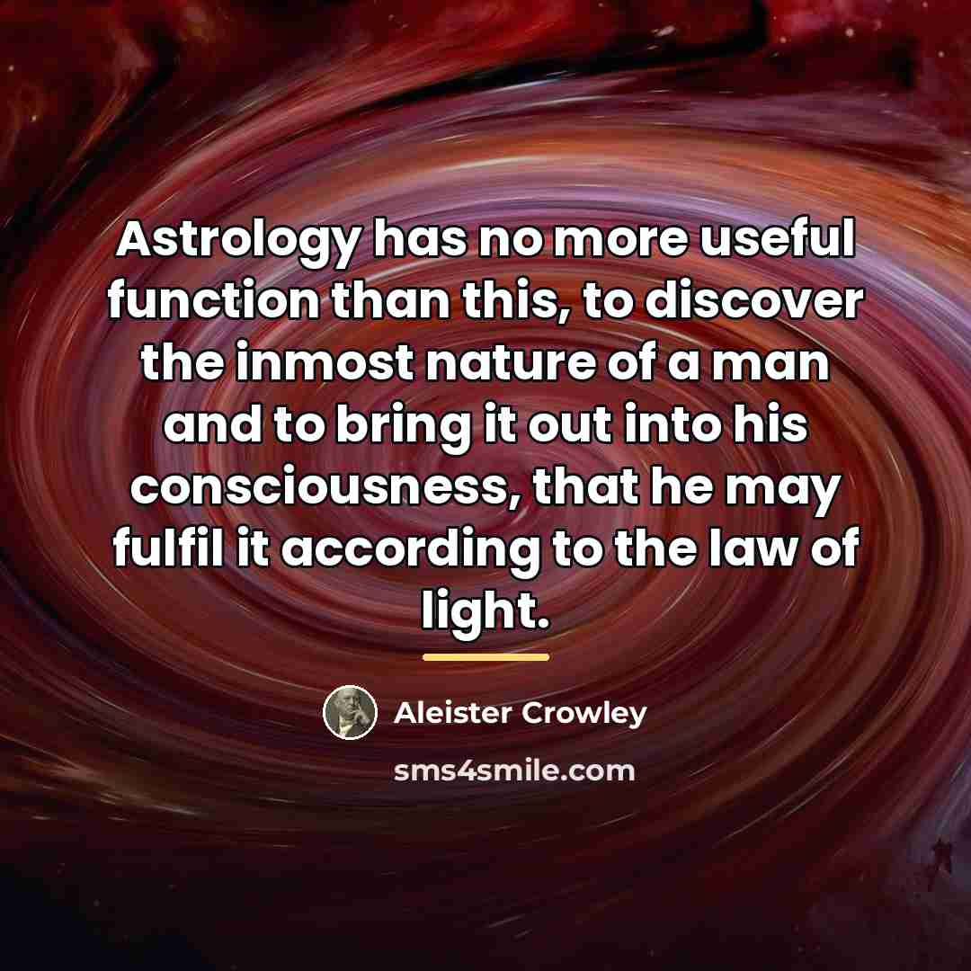 “Astrology has no more useful function than this, to discover…” quote by Aleister Crowley
