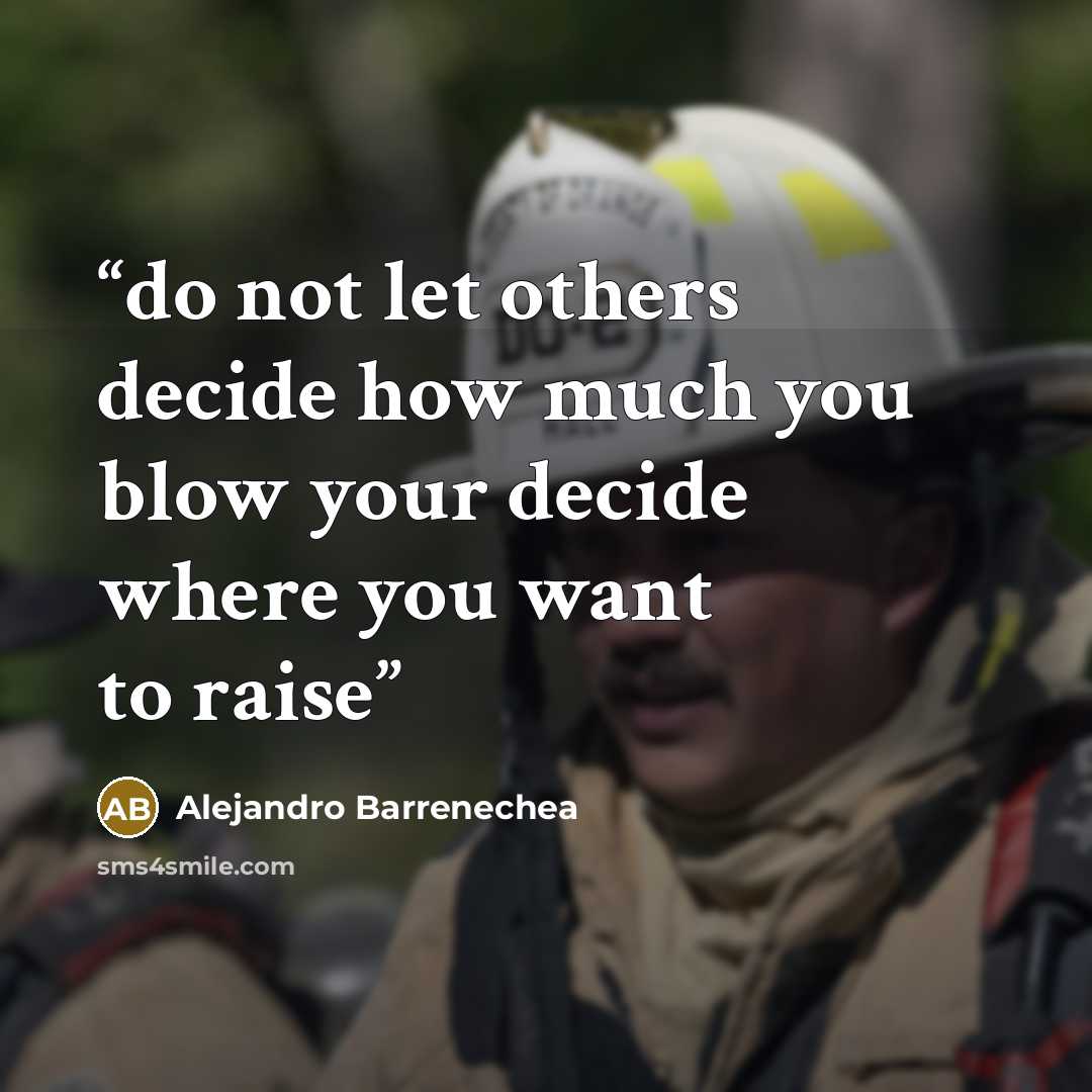 “do not let others decide how much you blow your decide where you want to raise” quote by Alejandro Barrenechea