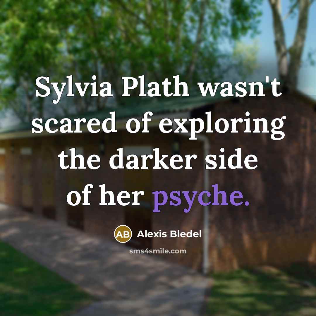 “Sylvia Plath wasn't scared of exploring the darker side of…” quote by Alexis Bledel