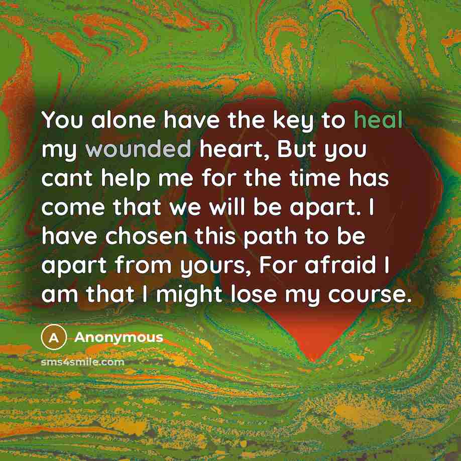 “You alone have the key to heal my wounded heart,…” quote by Anonymous
