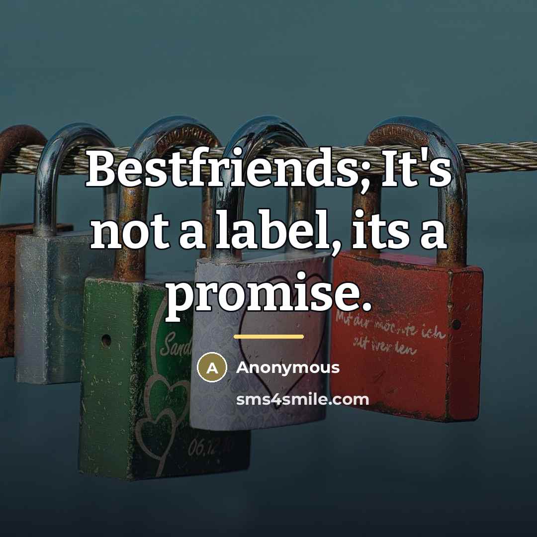 “Bestfriends; It's not a label, its a promise.…” quote by Anonymous