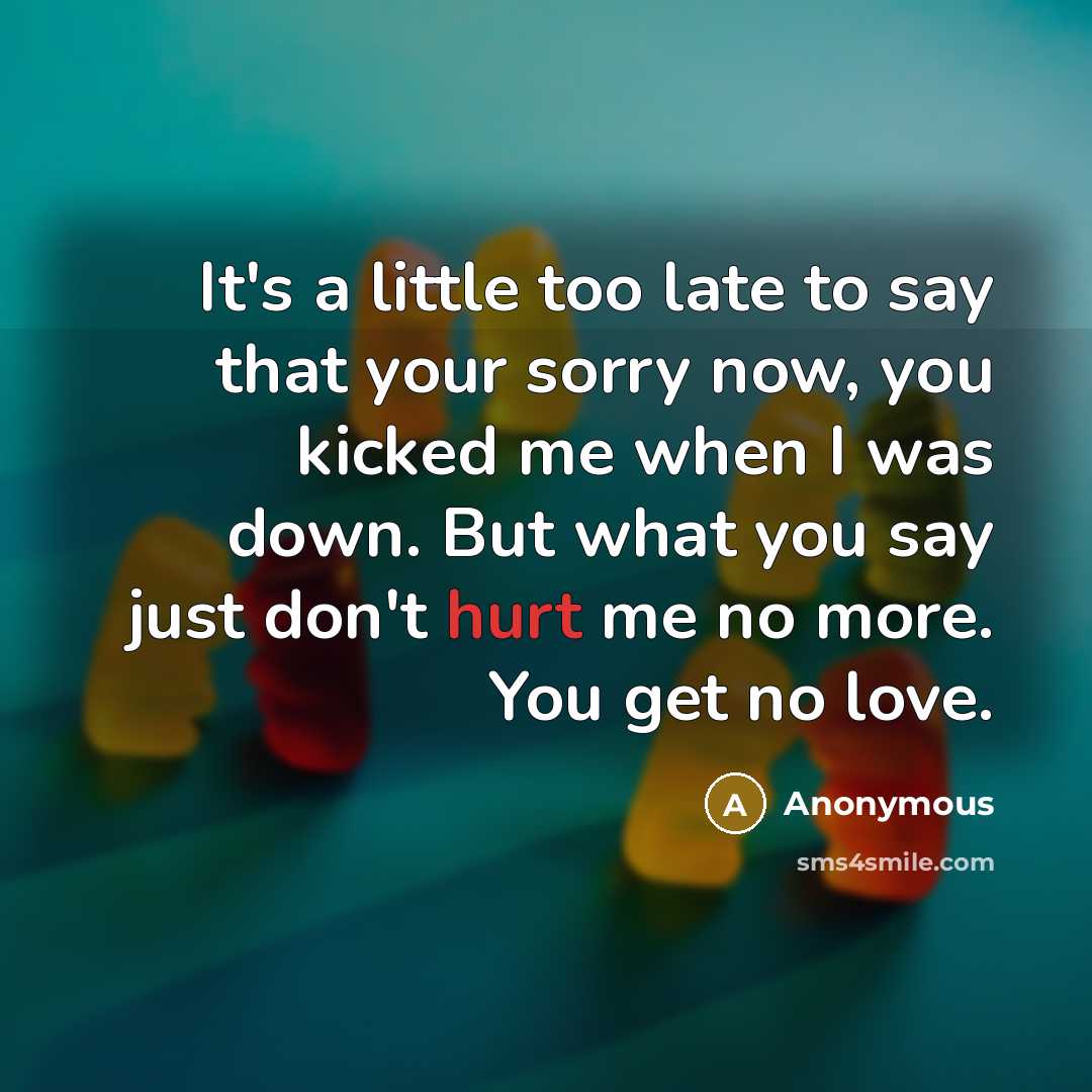 “It's a little too late to say that your sorry…” quote by Anonymous