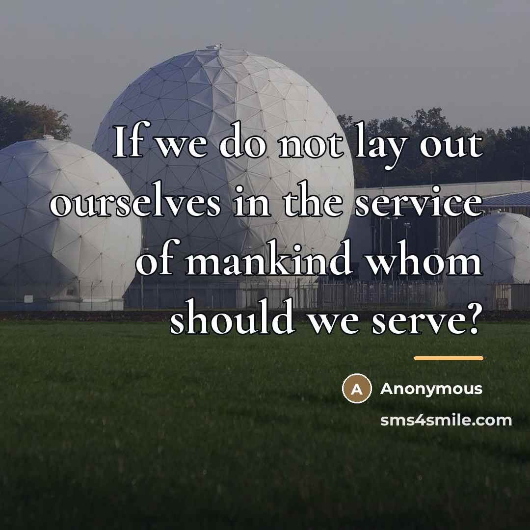 “If we do not lay out ourselves in the service…” quote by Anonymous