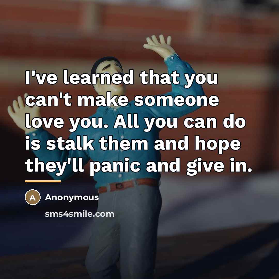 “I've learned that you can't make someone love you. All…” quote by Anonymous