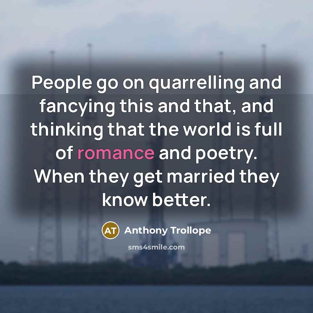 “People go on quarrelling and fancying this and that, and…” quote by Anthony Trollope