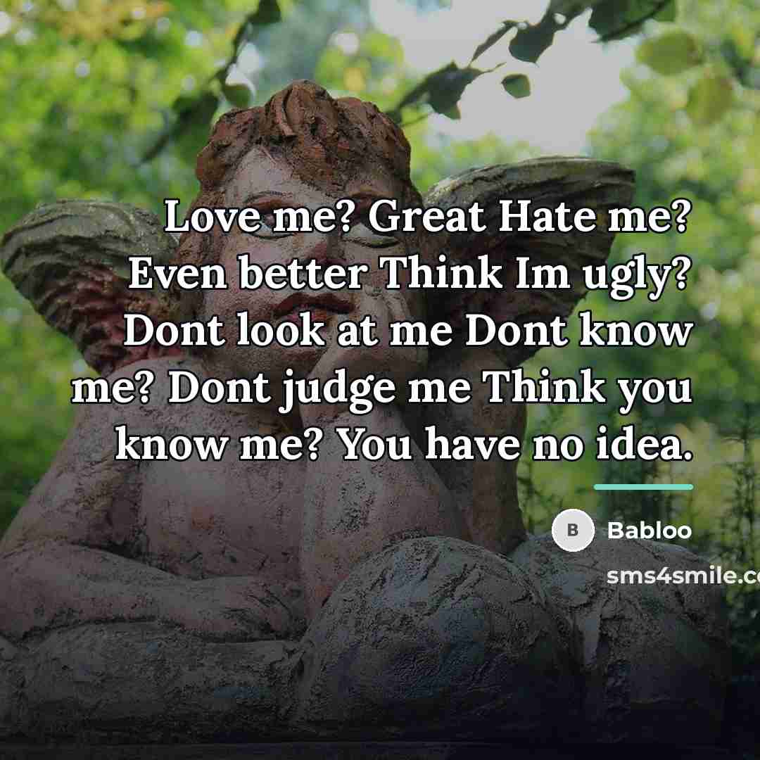 “Love me? Great Hate me? Even better Think Im ugly?…” quote by Babloo