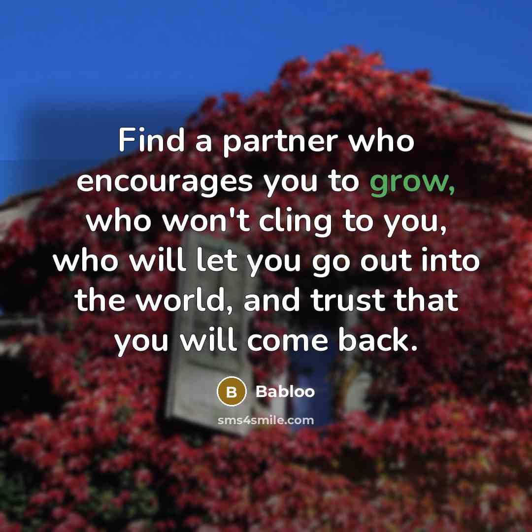 “Find a partner who encourages you to grow, who won't…” quote by Babloo