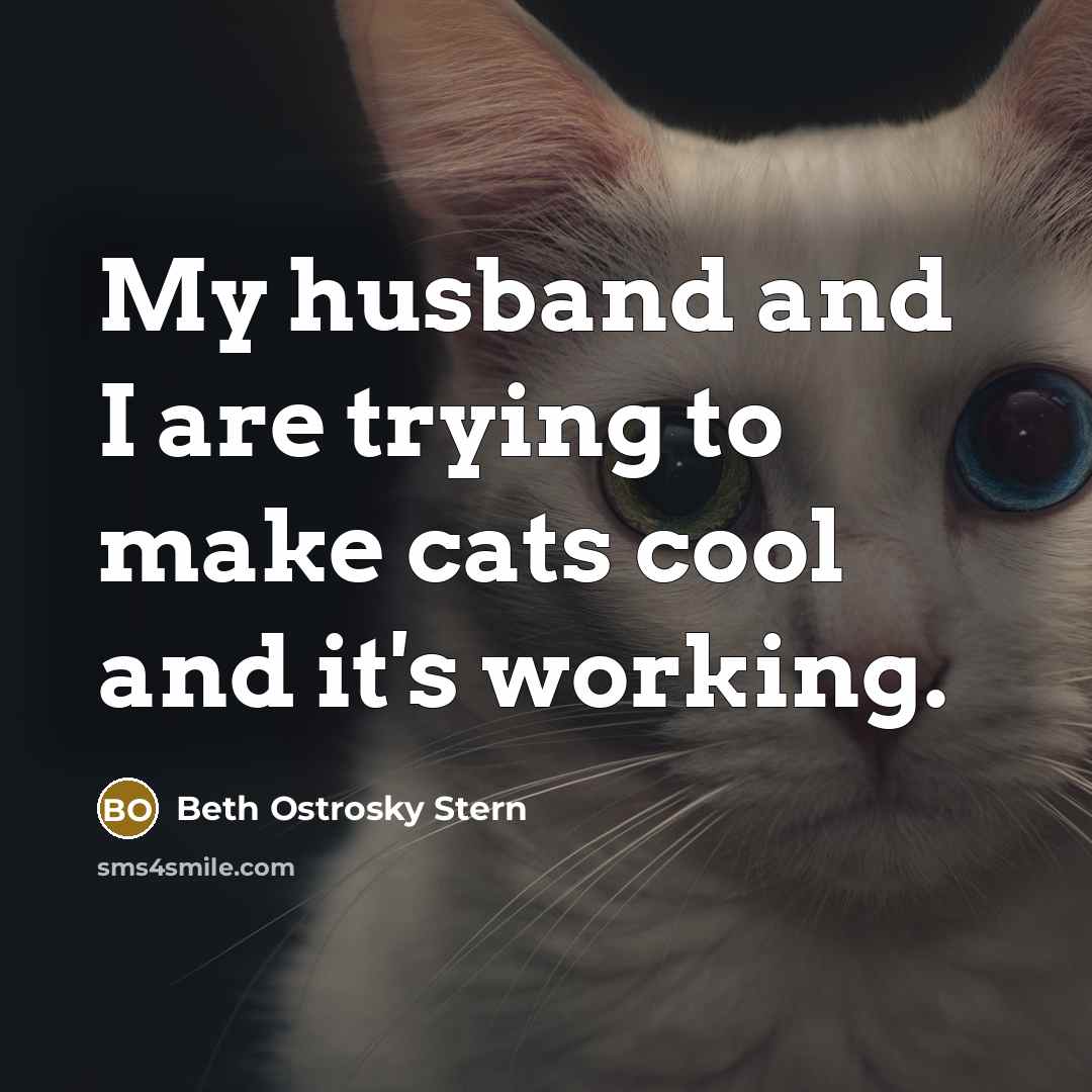 “My husband and I are trying to make cats cool…” quote by Beth Ostrosky Stern