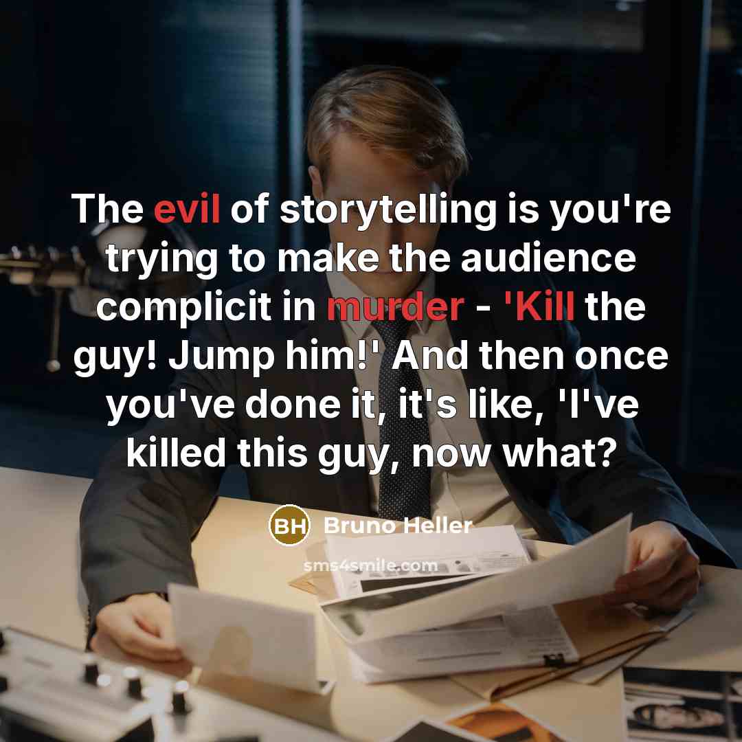 “The evil of storytelling is you're trying to make the…” quote by Bruno Heller