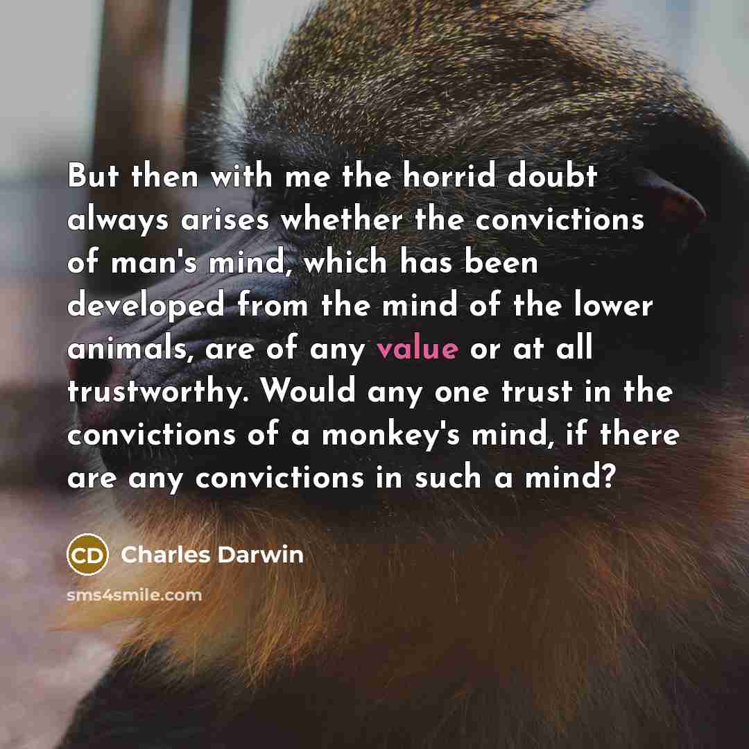 “But then with me the horrid doubt always arises whether…” quote by Charles Darwin