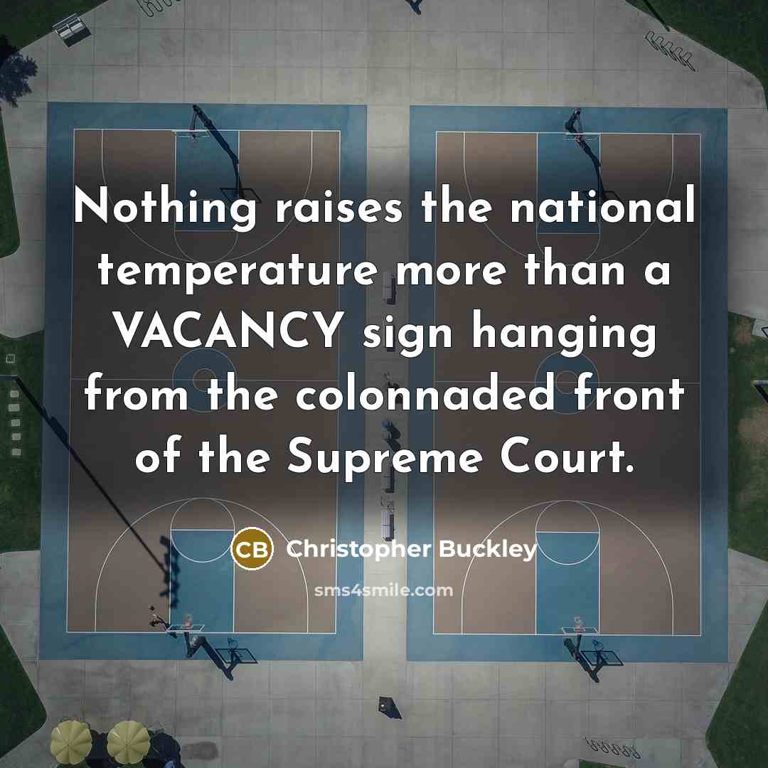 “Nothing raises the national temperature more than a VACANCY sign…” quote by Christopher Buckley