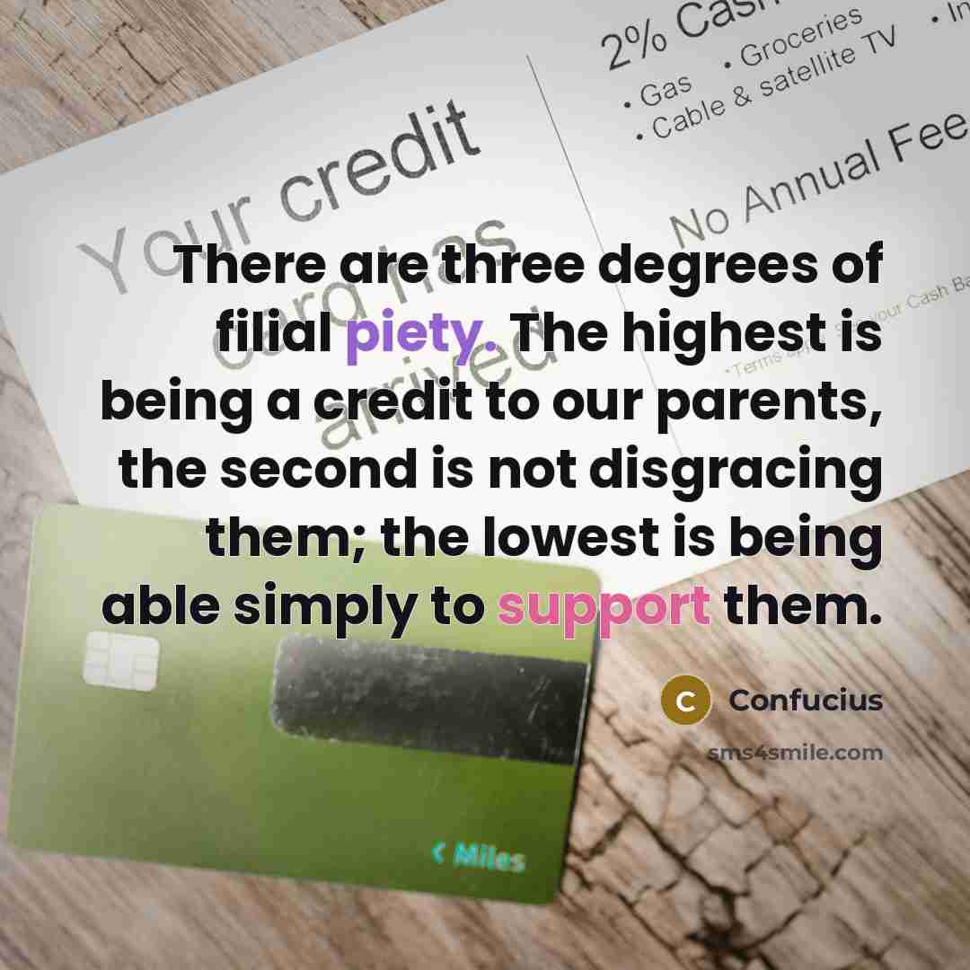 “There are three degrees of filial piety. The highest is…” quote by Confucius