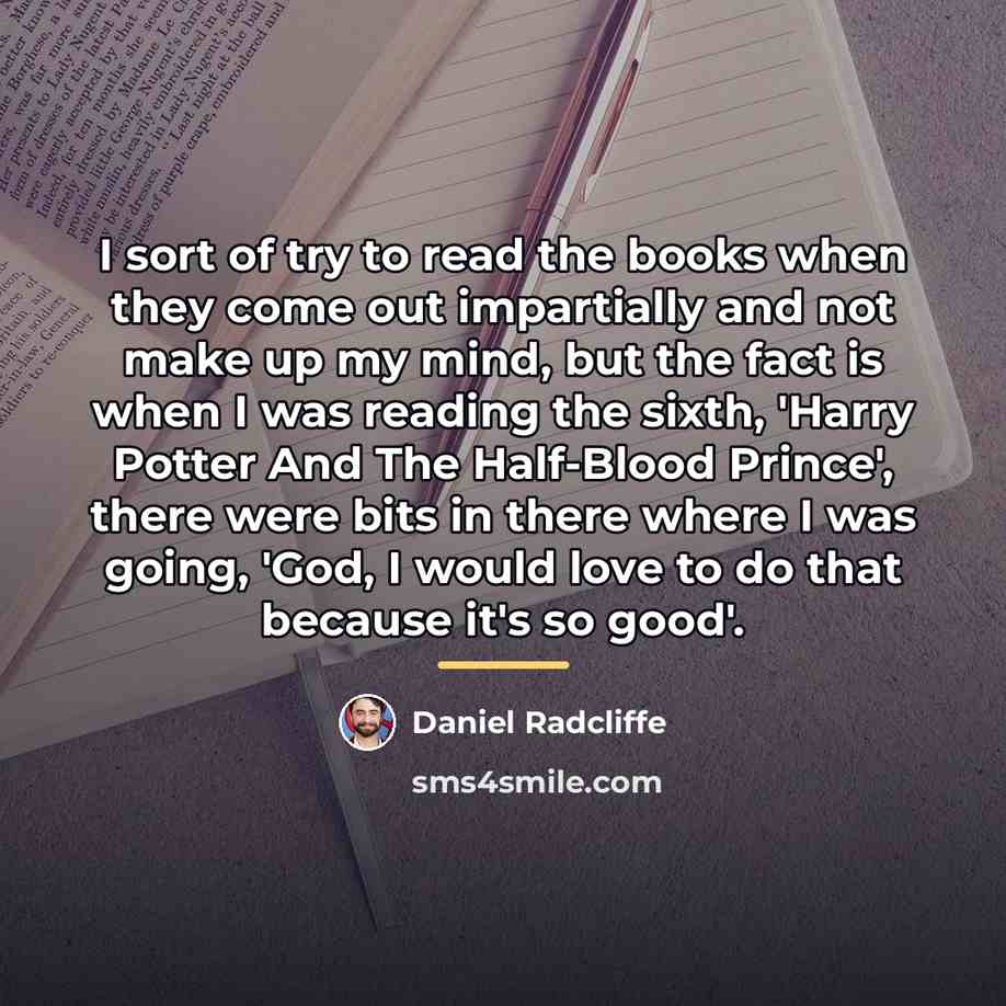“I sort of try to read the books when they…” quote by Daniel Radcliffe