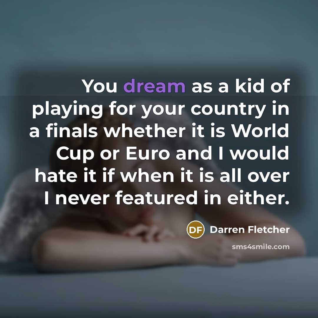 “You dream as a kid of playing for your country…” quote by Darren Fletcher