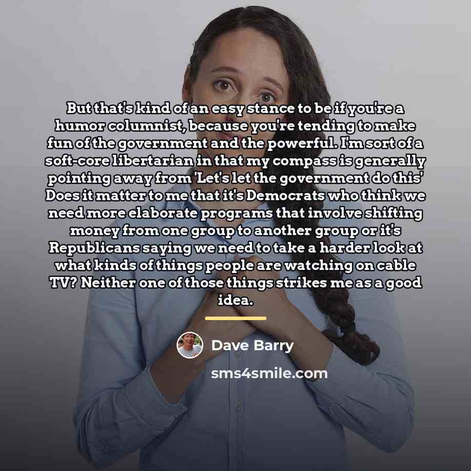 “But that's kind of an easy stance to be if…” quote by Dave Barry