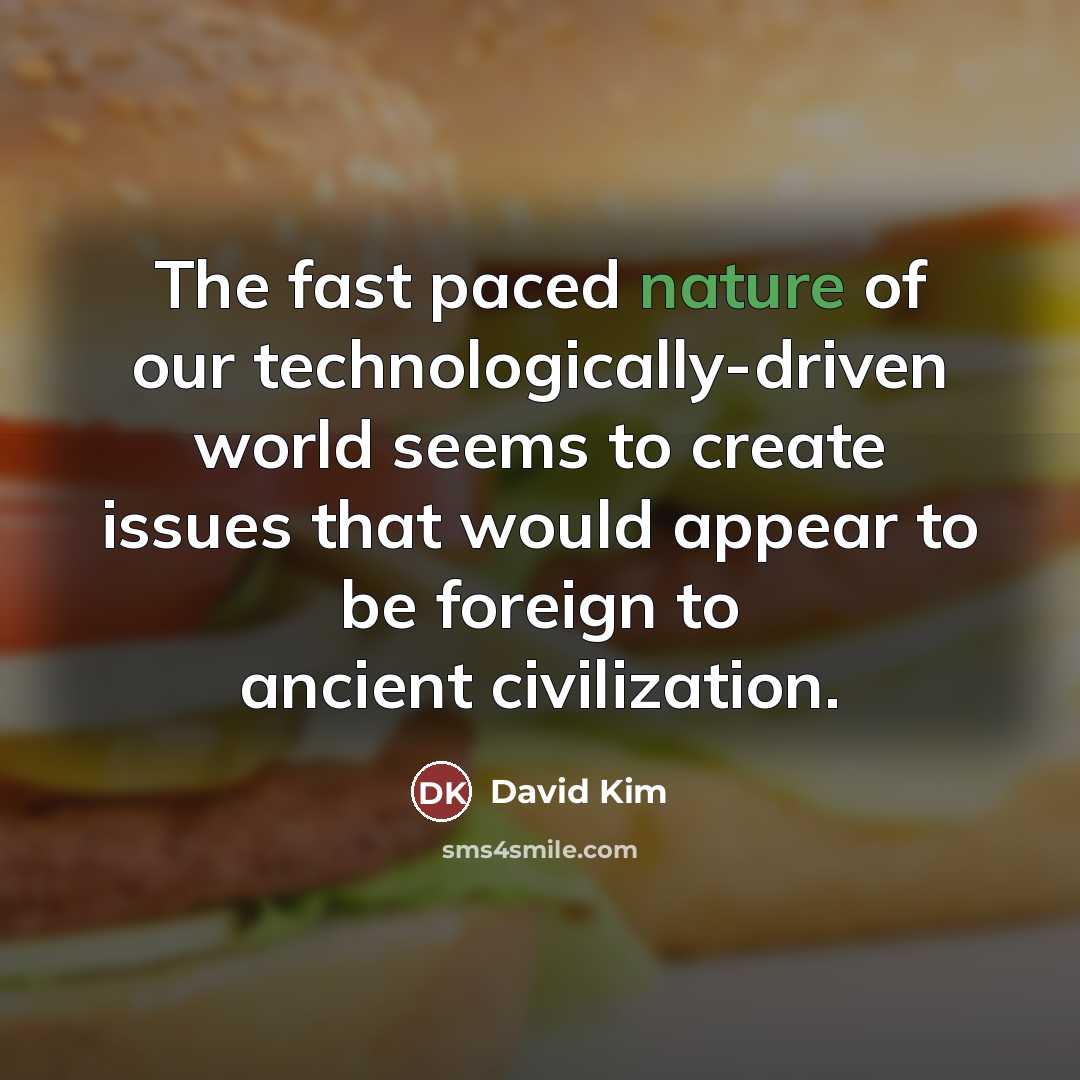 “The fast paced nature of our technologically-driven world seems to…” quote by David Kim