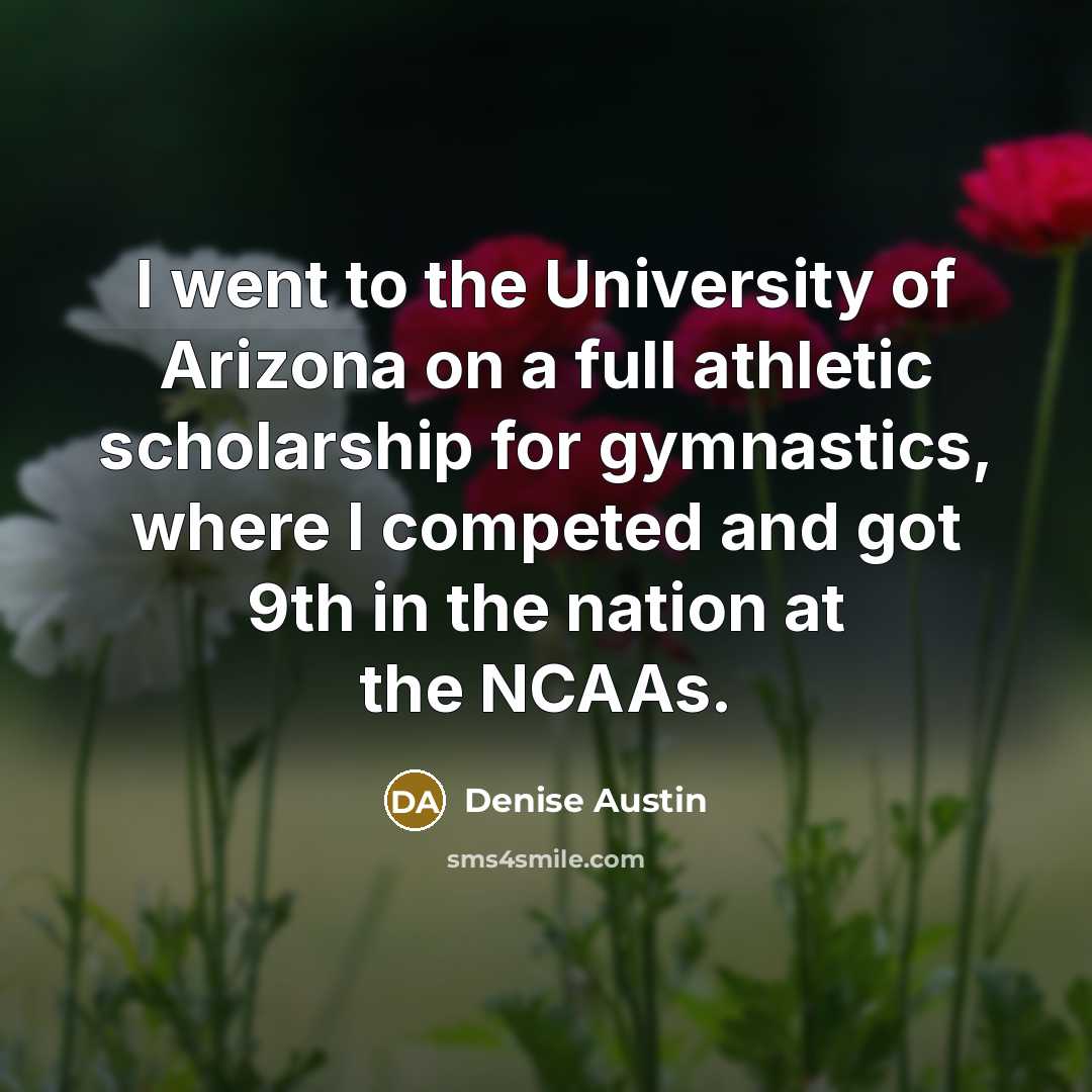 “I went to the University of Arizona on a full…” quote by Denise Austin