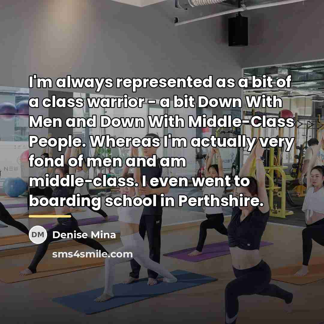 “I'm always represented as a bit of a class warrior…” quote by Denise Mina