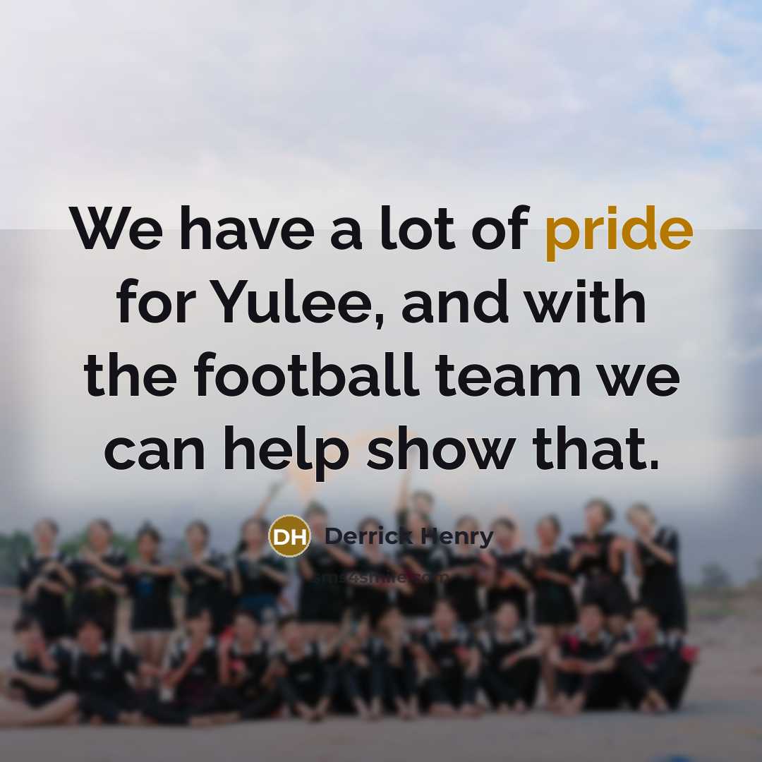 “We have a lot of pride for Yulee, and with…” quote by Derrick Henry