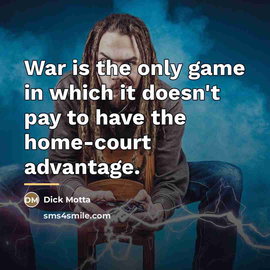 “War is the only game in which it doesn't pay…” quote by Dick Motta