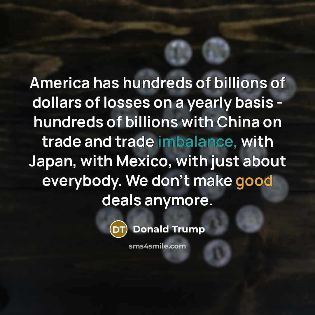 “America has hundreds of billions of dollars of losses on…” quote by Donald Trump