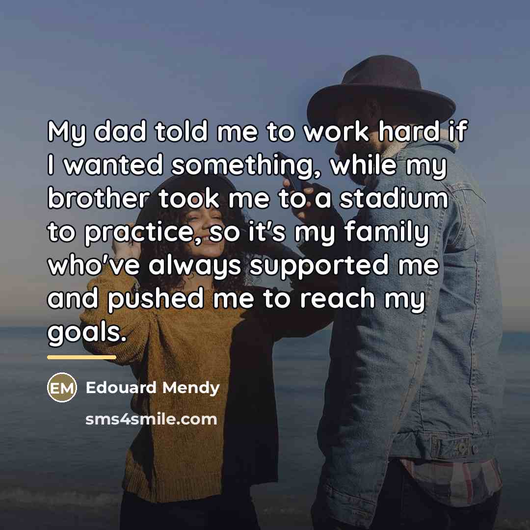 “My dad told me to work hard if I wanted…” quote by Edouard Mendy