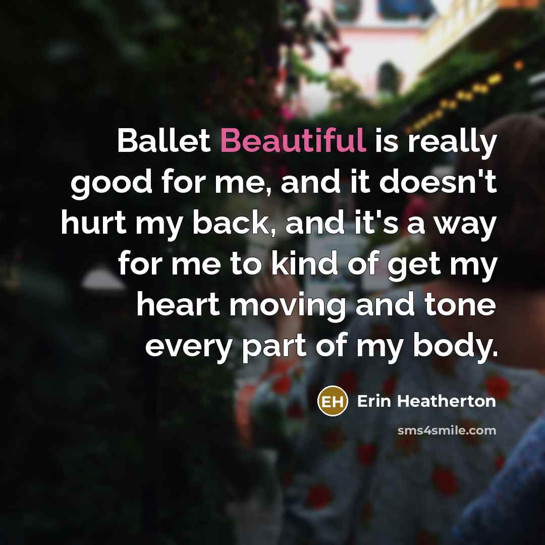 “Ballet Beautiful is really good for me, and it doesn't…” quote by Erin Heatherton