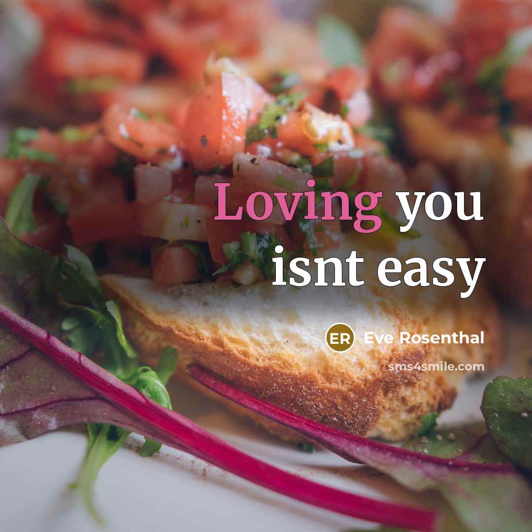 “Loving you isnt easy” quote by Eve Rosenthal