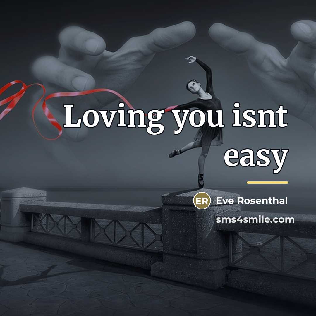 “Loving you isnt easy…” quote by Eve Rosenthal