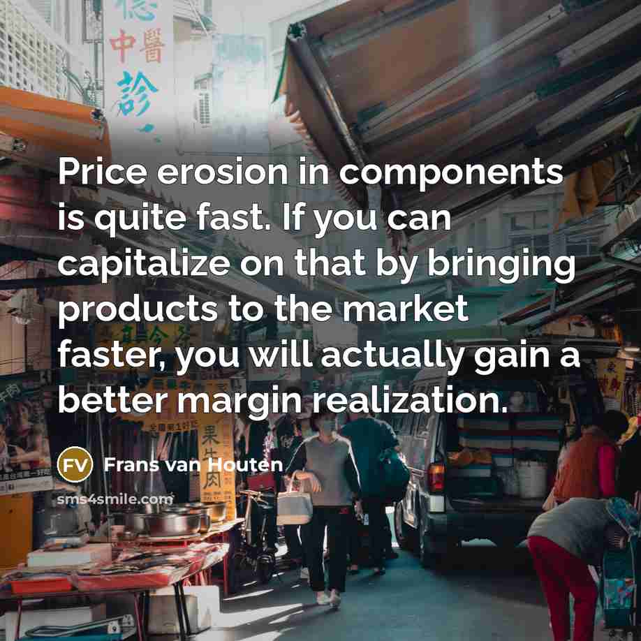 “Price erosion in components is quite fast. If you can…” quote by Frans van Houten