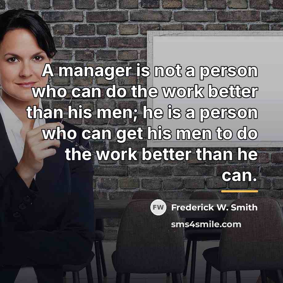 “A manager is not a person who can do the…” quote by Frederick W. Smith