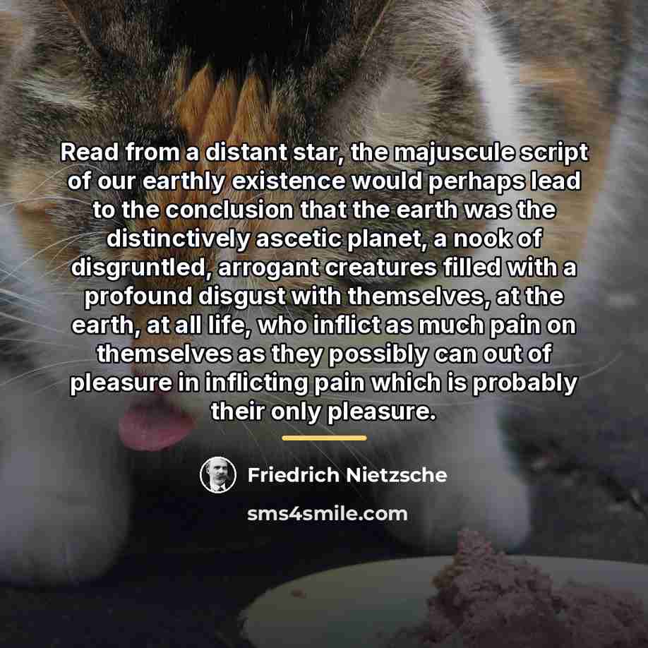 “Read from a distant star, the majuscule script of our…” quote by Friedrich Nietzsche