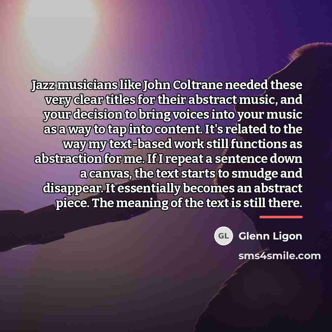 “Jazz musicians like John Coltrane needed these very clear titles…” quote by Glenn Ligon