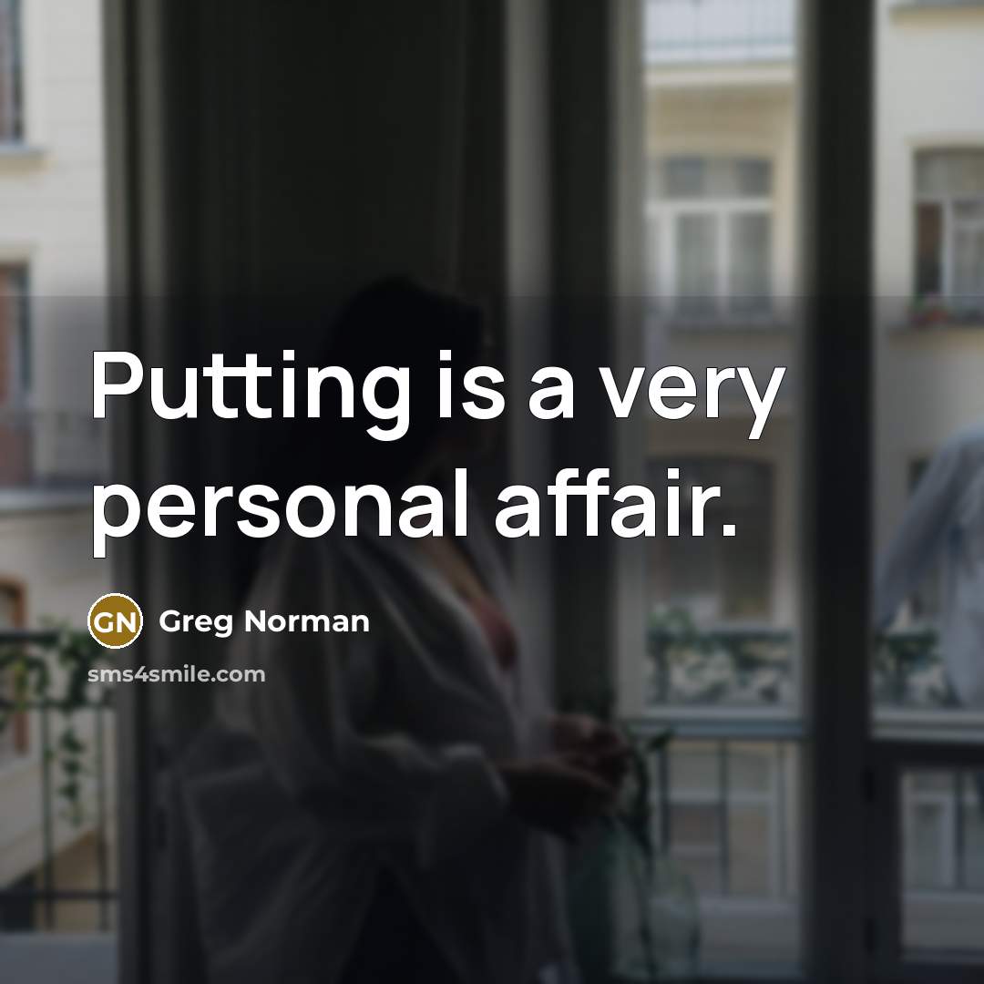 “Putting is a very personal affair.…” quote by Greg Norman