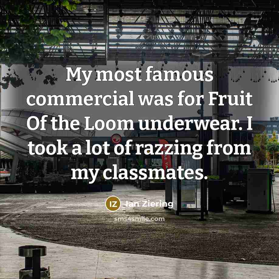 “My most famous commercial was for Fruit Of the Loom…” quote by Ian Ziering