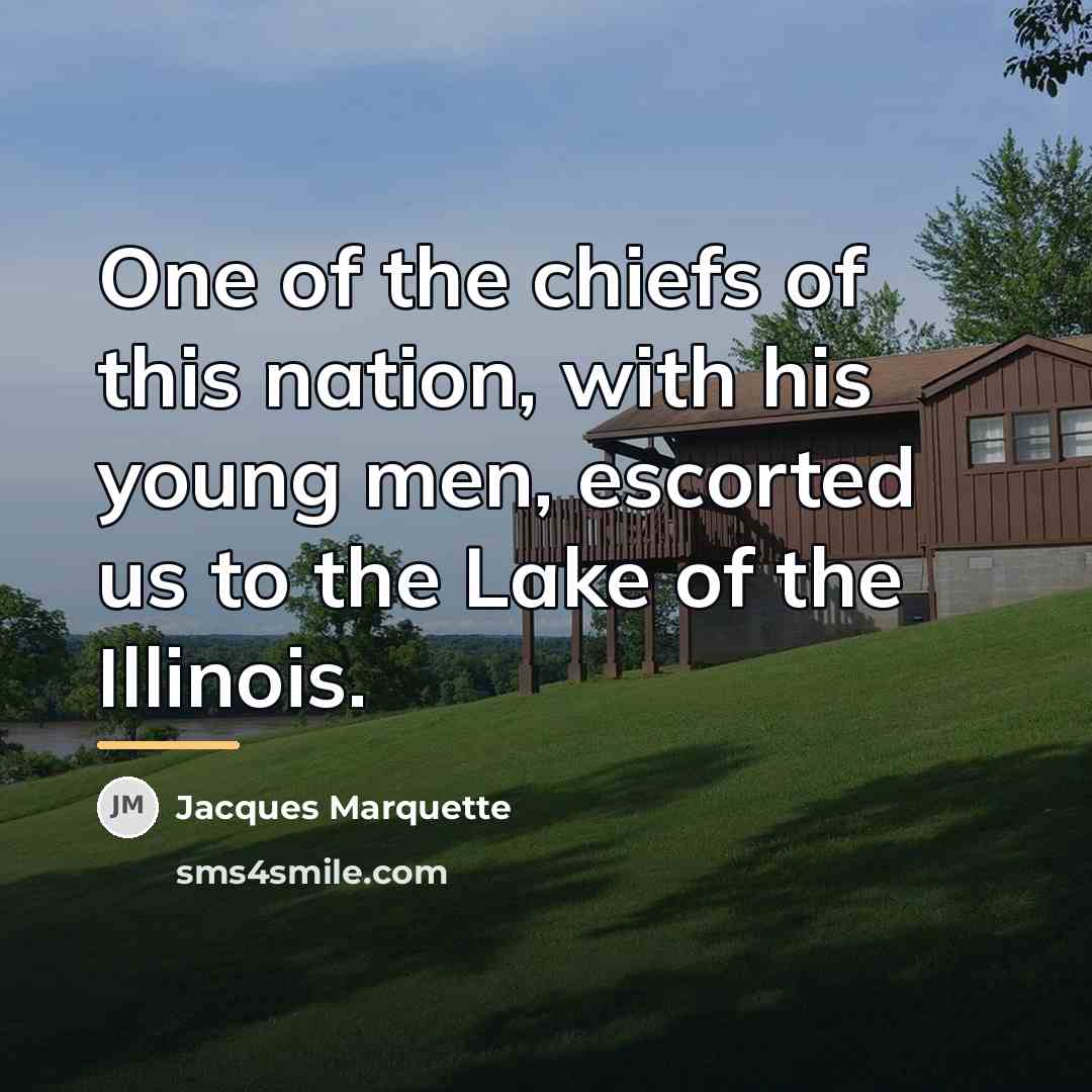 “One of the chiefs of this nation, with his young…” quote by Jacques Marquette