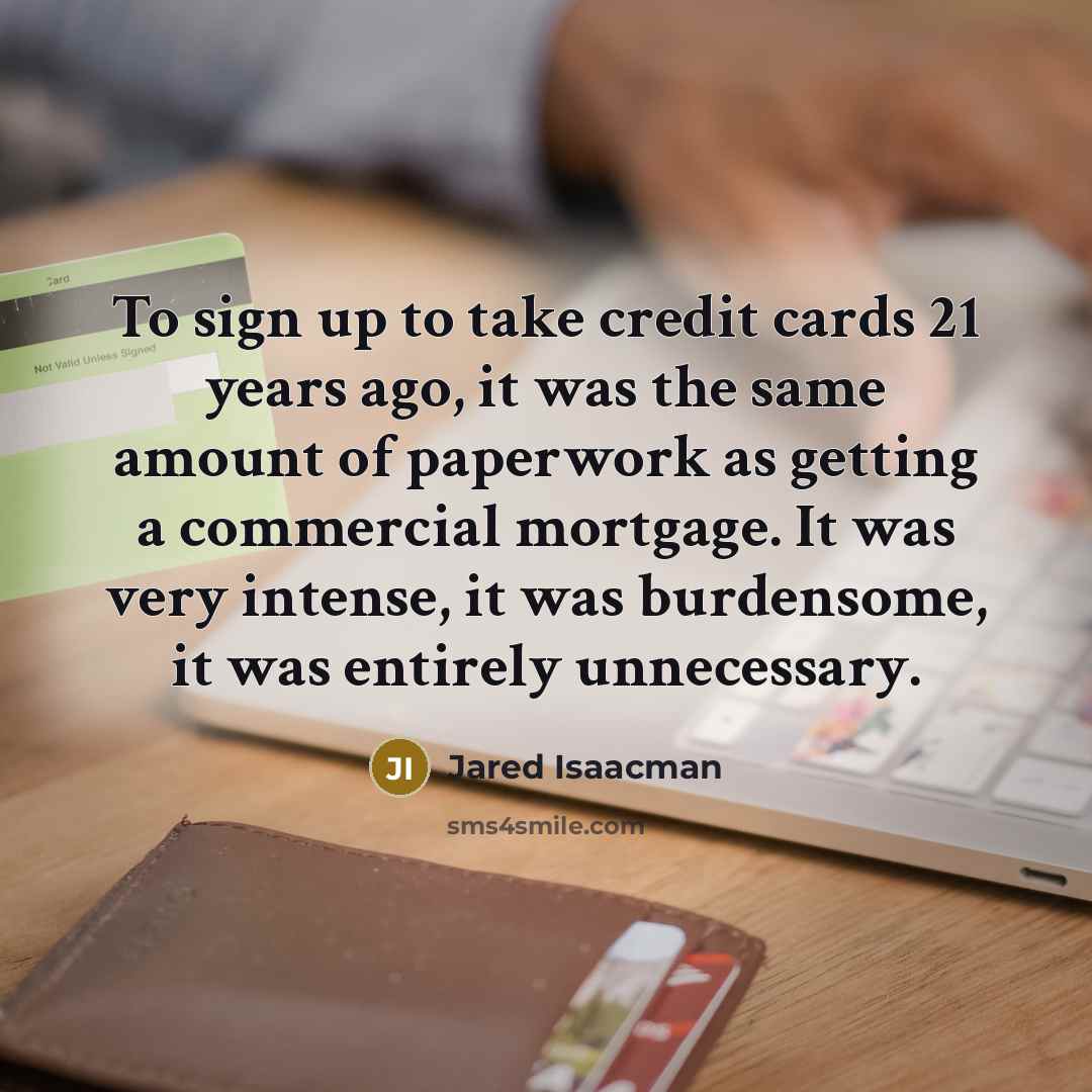 “To sign up to take credit cards 21 years ago,…” quote by Jared Isaacman