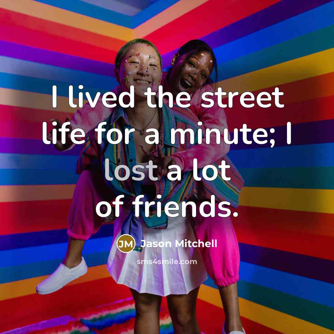 “I lived the street life for a minute; I lost…” quote by Jason Mitchell