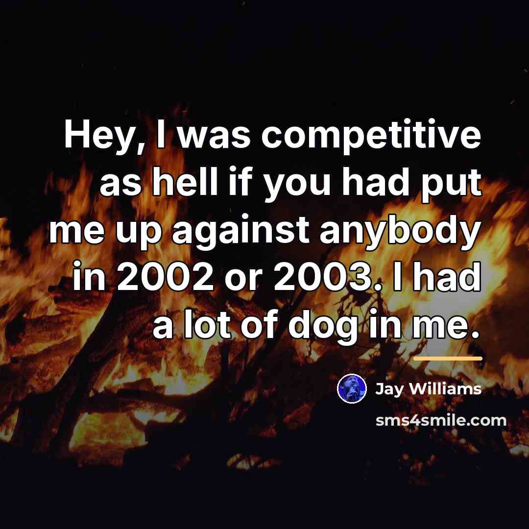 “Hey, I was competitive as hell if you had put…” quote by Jay Williams