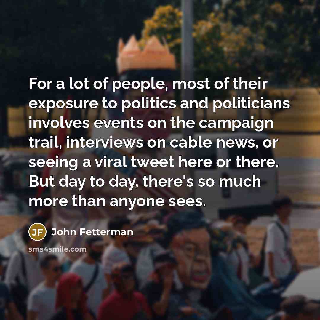 “For a lot of people, most of their exposure to…” quote by John Fetterman