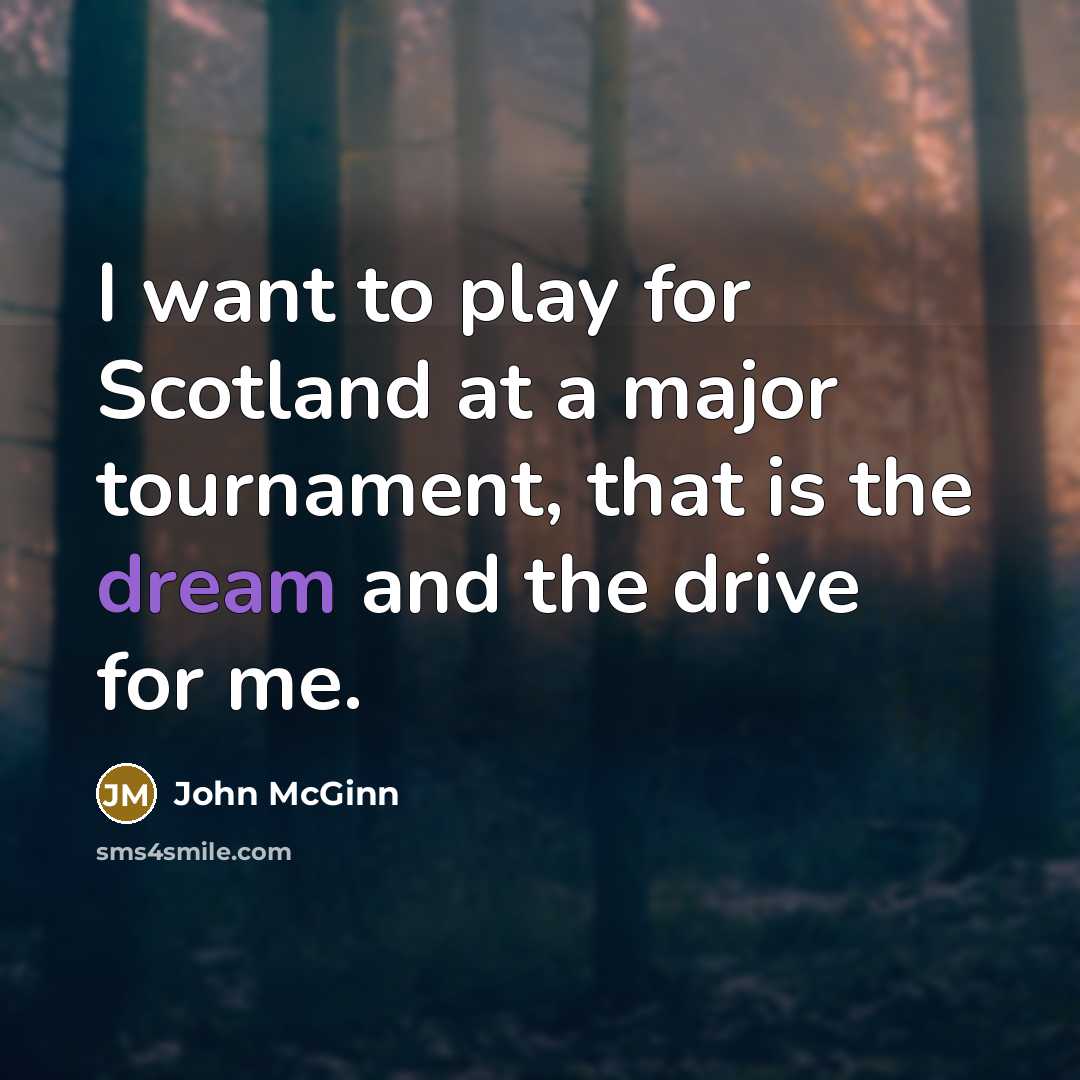 “I want to play for Scotland at a major tournament,…” quote by John McGinn