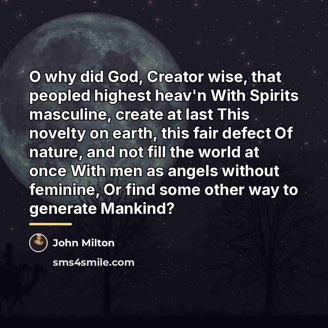 “O why did God, Creator wise, that peopled highest heav'n…” quote by John Milton