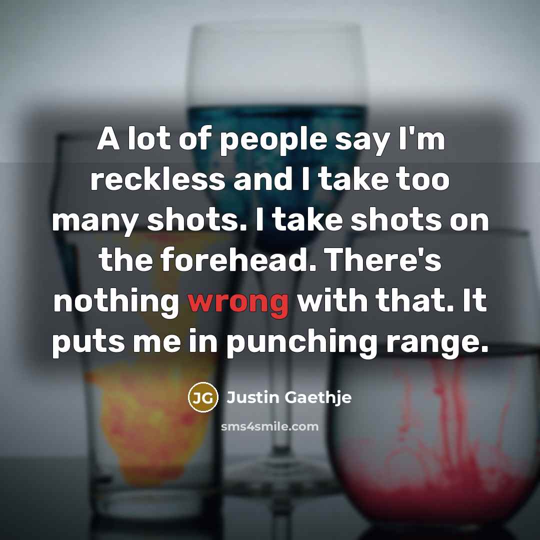 “A lot of people say I'm reckless and I take…” quote by Justin Gaethje