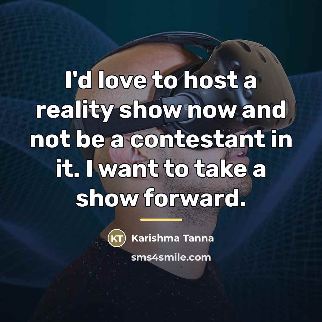 “I'd love to host a reality show now and not…” quote by Karishma Tanna