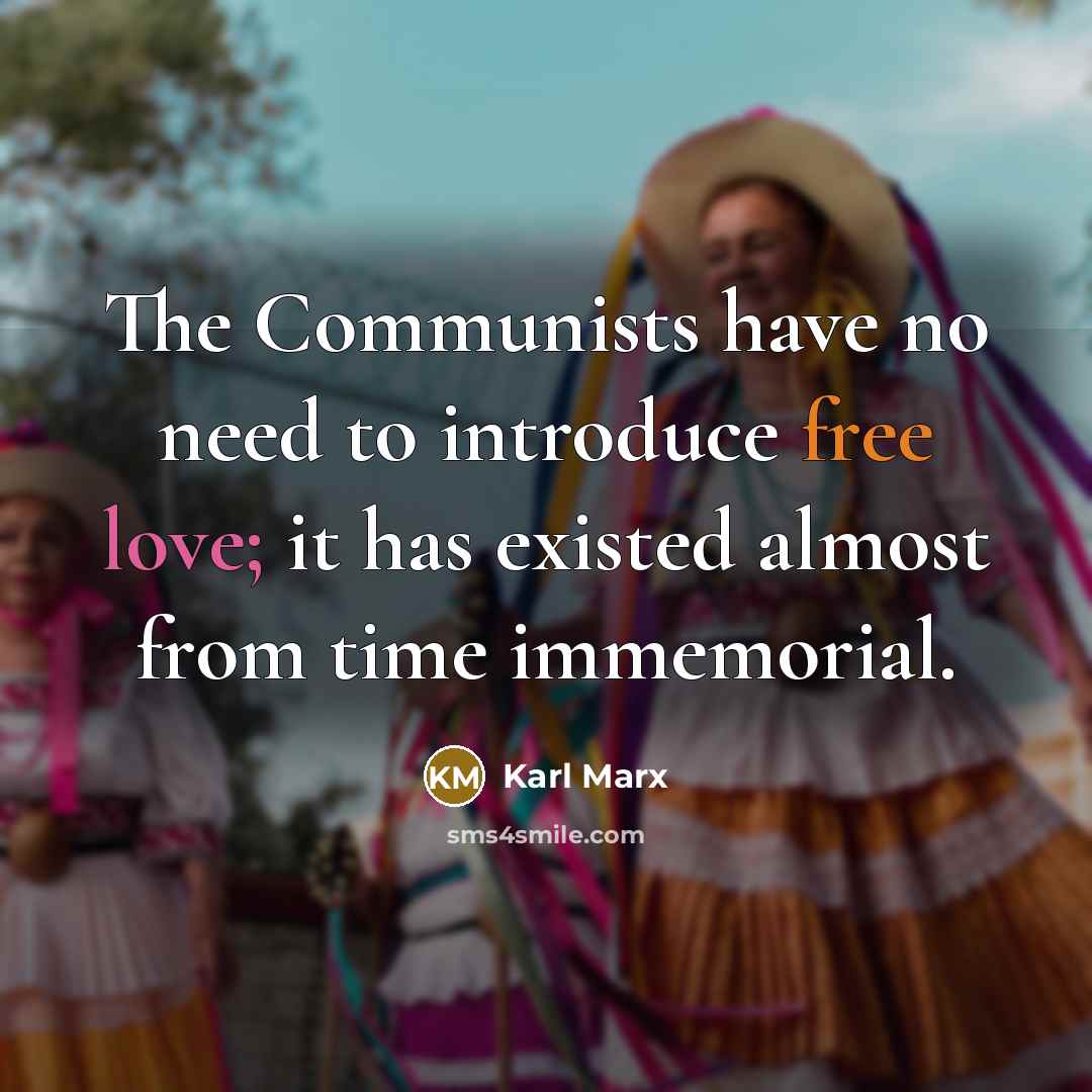 “The Communists have no need to introduce free love; it…” quote by Karl Marx