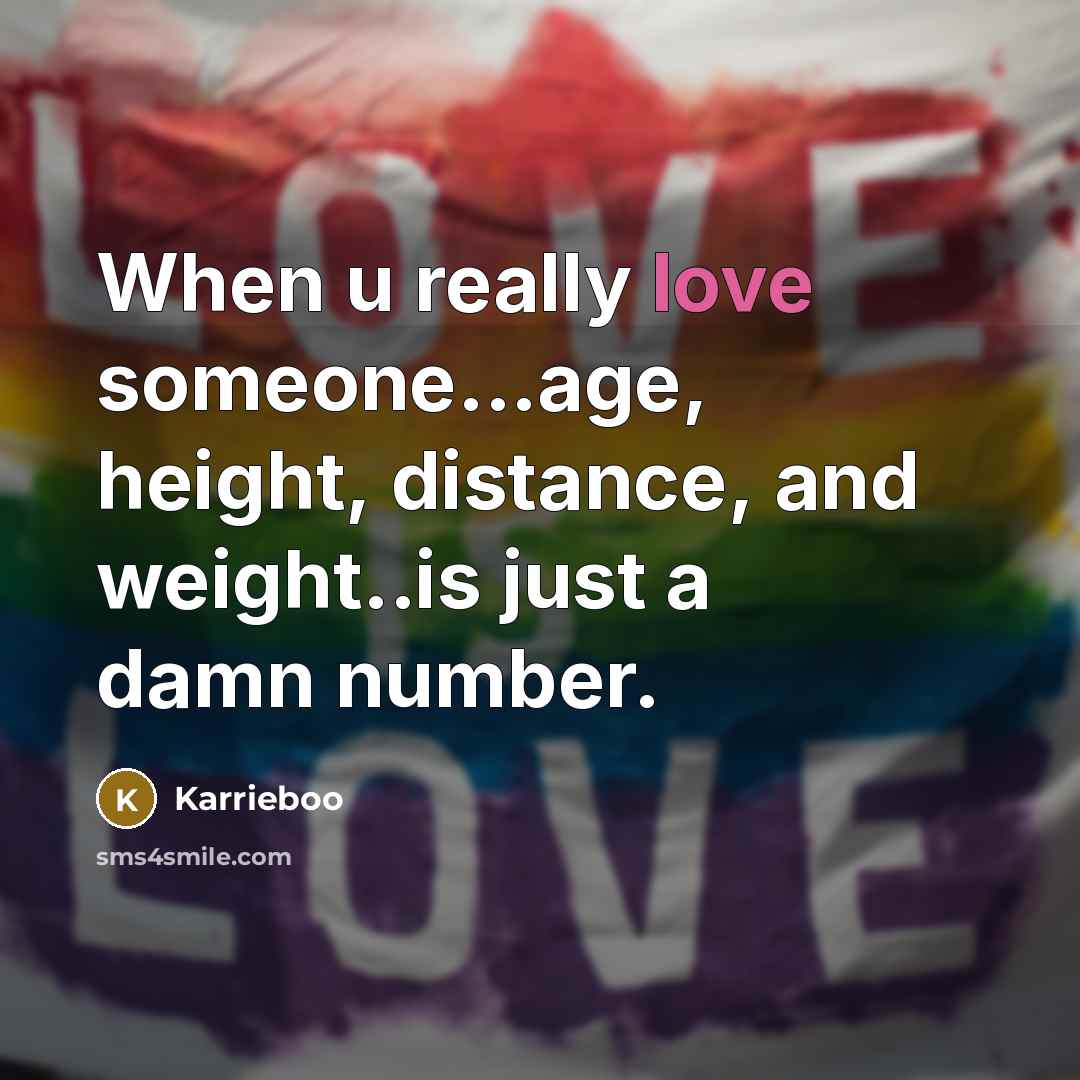 “When u really love someone...age, height, distance, and weight..is just a damn number.” quote by Karrieboo