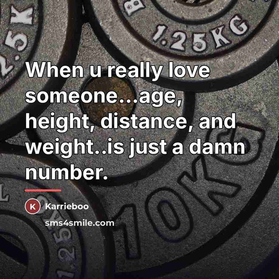 “When u really love someone...age, height, distance, and weight..is just…” quote by Karrieboo