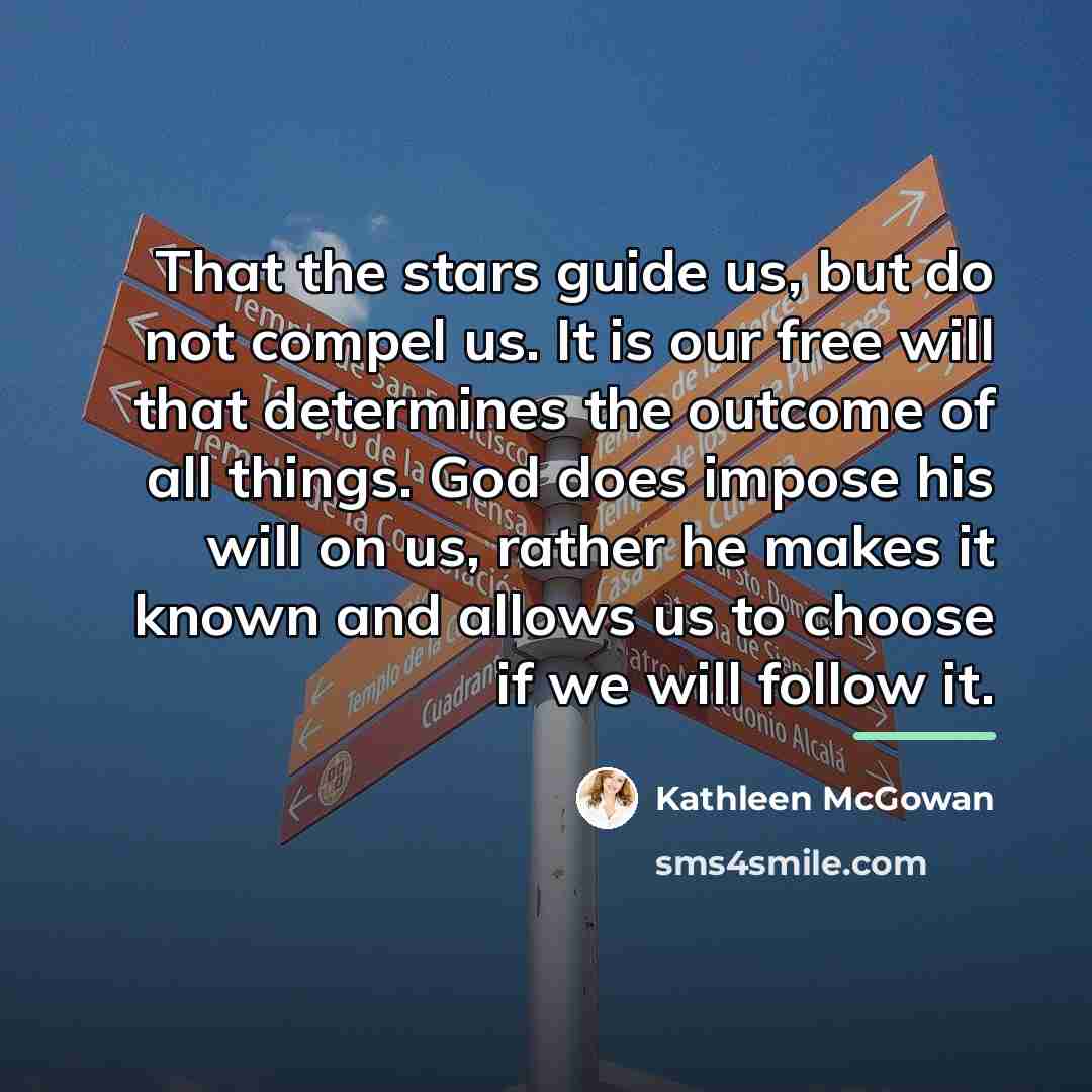 “That the stars guide us, but do not compel us.…” quote by Kathleen McGowan