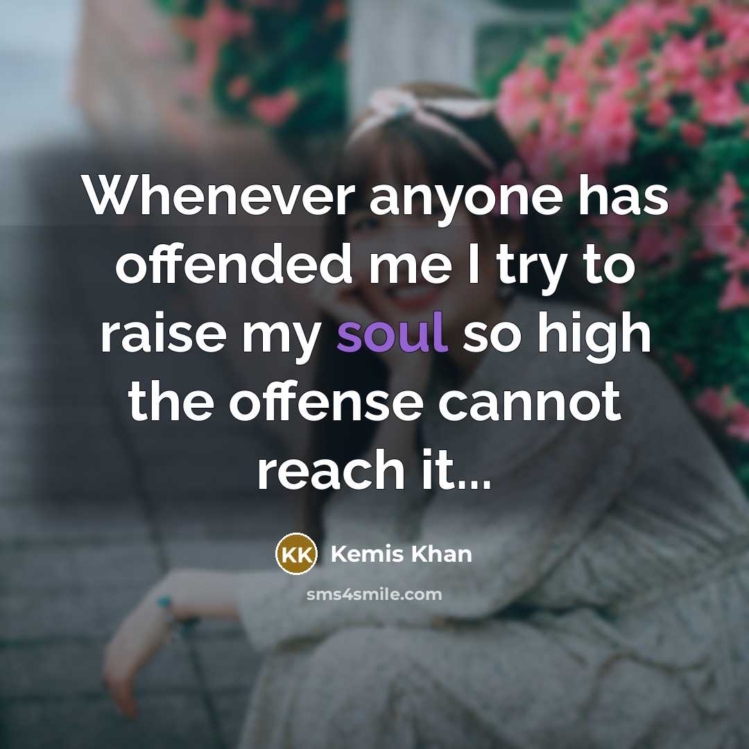 “Whenever anyone has offended me I try to raise my…” quote by Kemis Khan